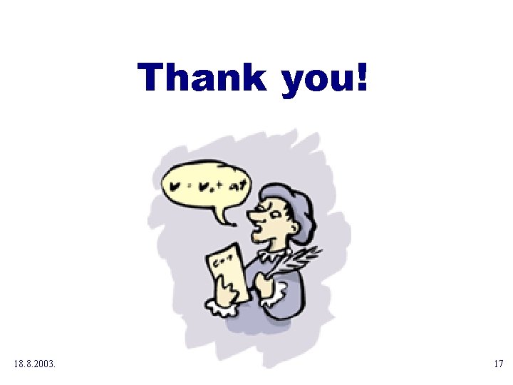 Thank you! 18. 8. 2003. 17 