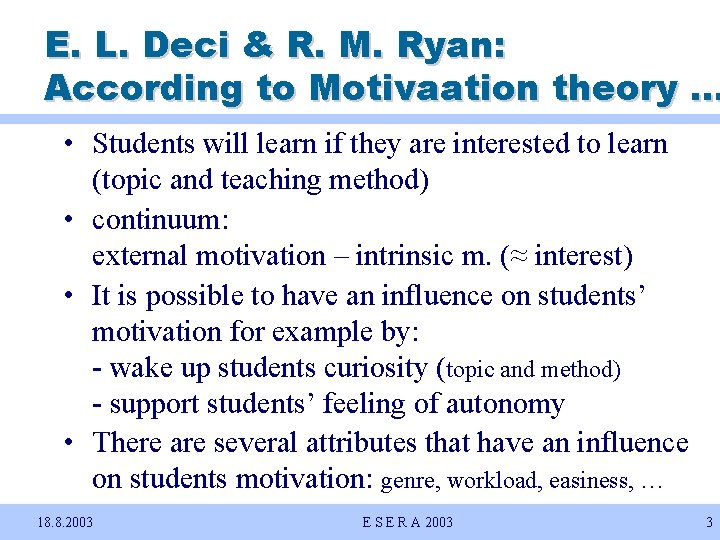 E. L. Deci & R. M. Ryan: According to Motivaation theory … • Students