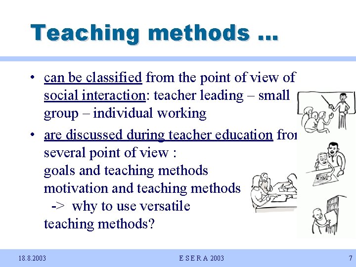 Teaching methods … • can be classified from the point of view of social