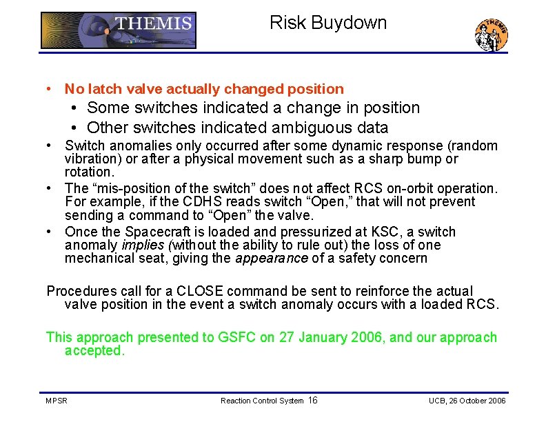 Risk Buydown • No latch valve actually changed position • Some switches indicated a