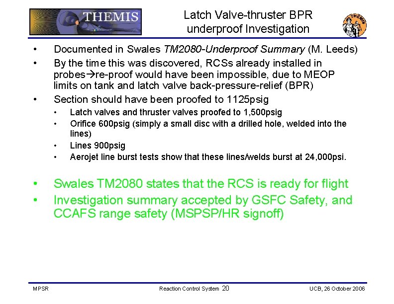 Latch Valve-thruster BPR underproof Investigation • • • Documented in Swales TM 2080 -Underproof