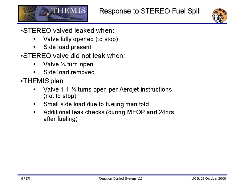 Response to STEREO Fuel Spill • STEREO valved leaked when: • • Valve fully