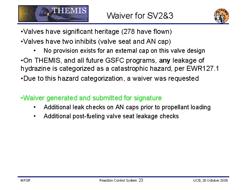 Waiver for SV 2&3 • Valves have significant heritage (278 have flown) • Valves