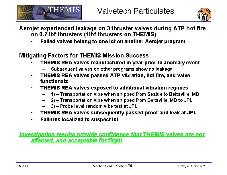 Valvetech Particulates Aerojet experienced leakage on 3 thruster valves during ATP hot fire on