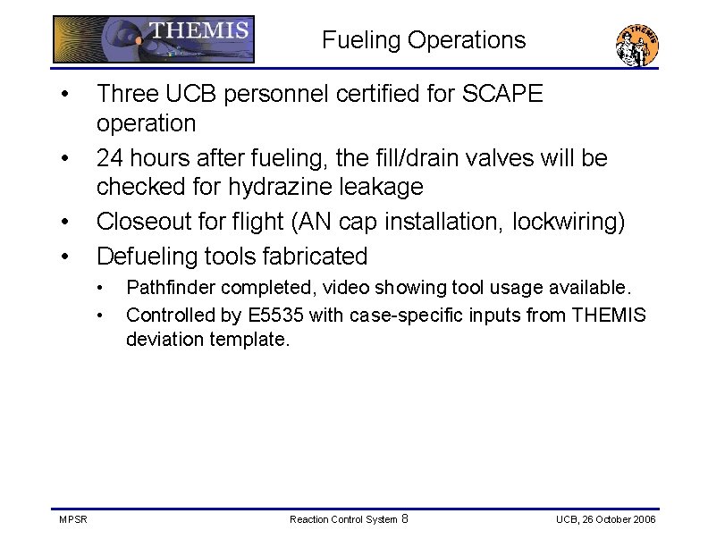  Fueling Operations • • Three UCB personnel certified for SCAPE operation 24 hours