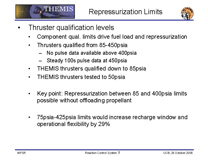  Repressurization Limits • Thruster qualification levels • • Component qual. limits drive fuel