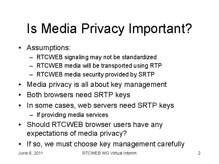 Is Media Privacy Important? • Assumptions: – RTCWEB signaling may not be standardized –