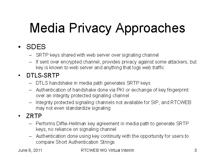 Media Privacy Approaches • SDES – SRTP keys shared with web server over signaling