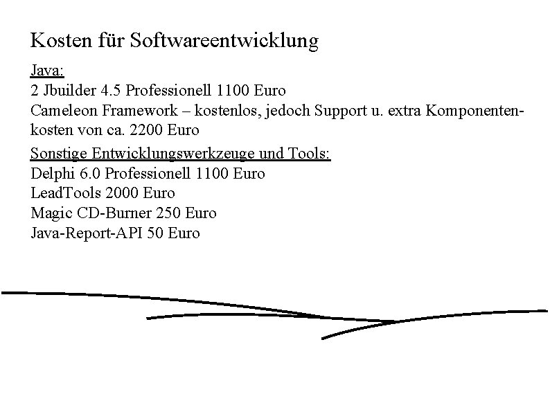 Kosten für Softwareentwicklung Java: 2 Jbuilder 4. 5 Professionell 1100 Euro Cameleon Framework –