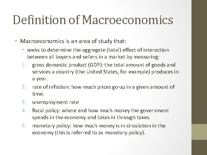 Definition of Macroeconomics • Macroeconomics is an area of study that: • seeks to