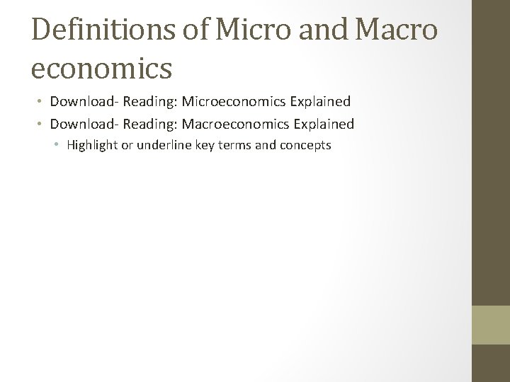 Definitions of Micro and Macro economics • Download- Reading: Microeconomics Explained • Download- Reading:
