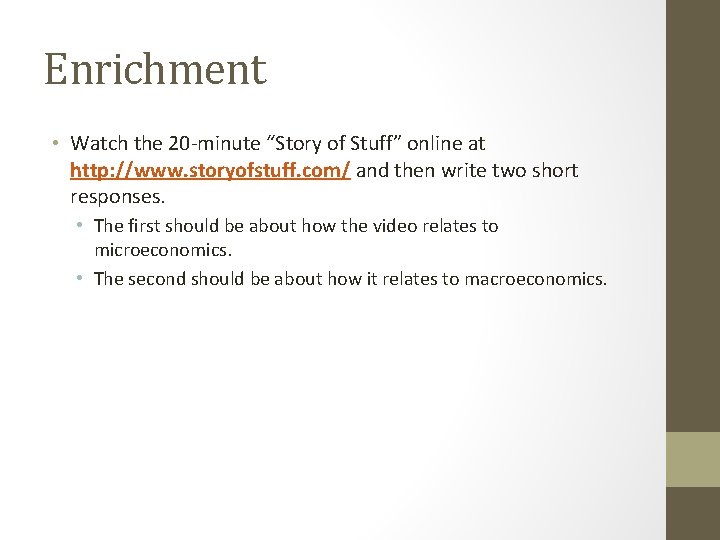 Enrichment • Watch the 20 -minute “Story of Stuff” online at http: //www. storyofstuff.