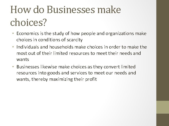 How do Businesses make choices? • Economics is the study of how people and