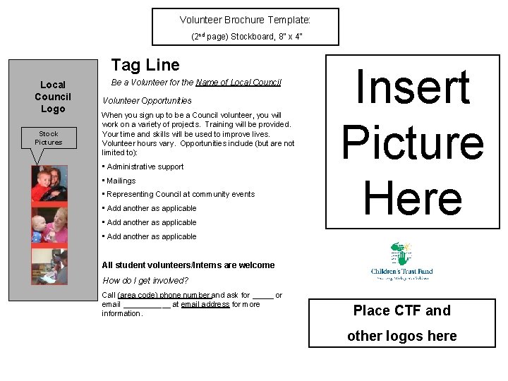 Volunteer Brochure Template: (2 nd page) Stockboard, 8” x 4” Tag Line Local Council