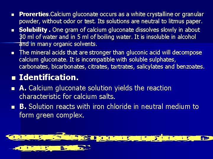 n n n Prorerties. Calcium gluconate occurs as a white crystalline or granular powder,
