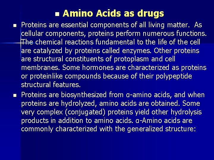 n n n Amino Acids as drugs Proteins are essential components of all living