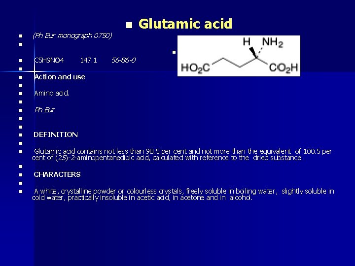 n (Ph Eur monograph 0750) n Glutamic acid n n C 5 H 9
