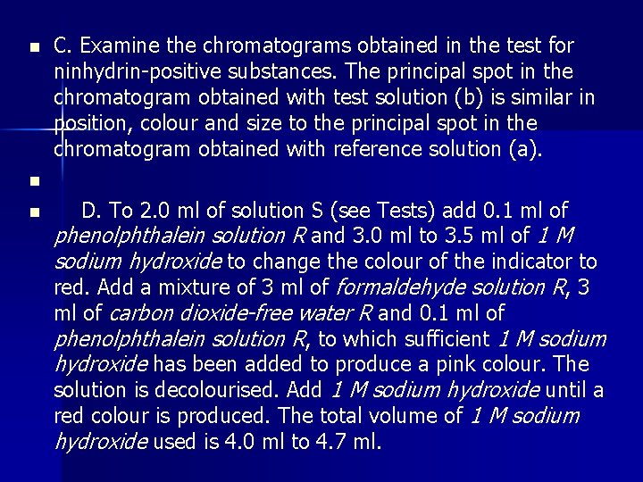 n C. Examine the chromatograms obtained in the test for ninhydrin-positive substances. The principal