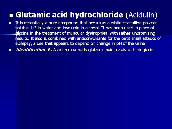 n n n Glutamic acid hydrochloride (Acidulin) It is essentially a pure compound that