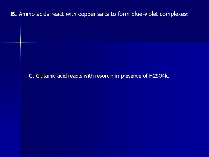 B. Amino acids react with copper salts to form blue-violet complexes: C. Glutamic acid