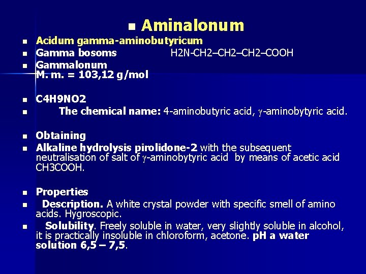 n n n Aminalonum Acidum gamma-aminobutyricum Gamma bosoms H 2 N-CH 2–CH 2–COOH Gammalonum