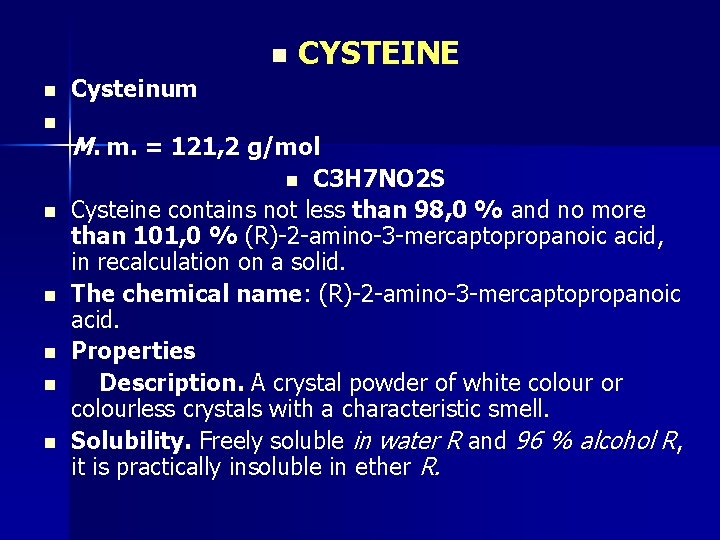 n n n CYSTEINE Cysteinum M. m. = 121, 2 g/mol C 3 H