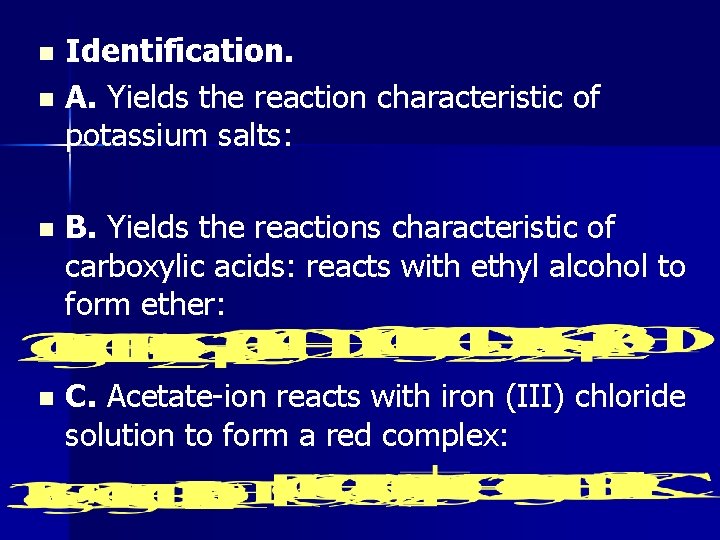 Identification. n A. Yields the reaction characteristic of potassium salts: n n B. Yields