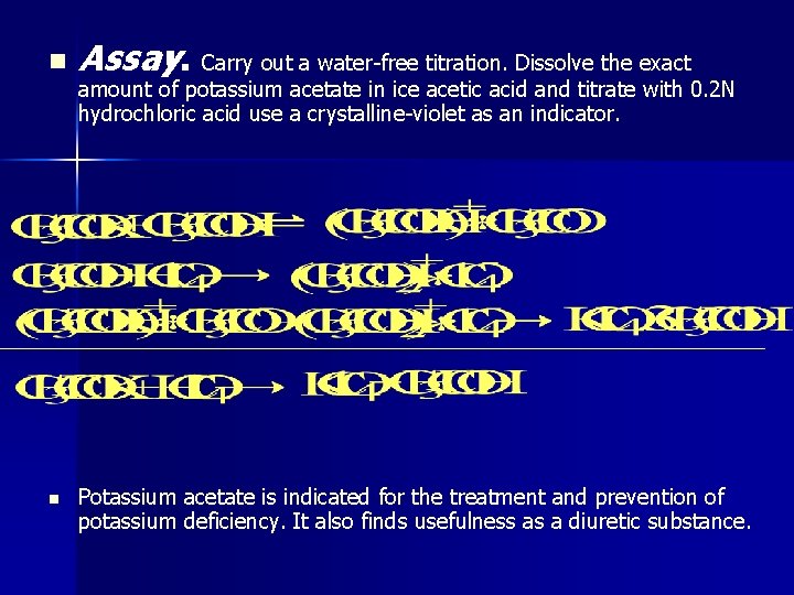 n n Assay. Carry out a water-free titration. Dissolve the exact amount of potassium