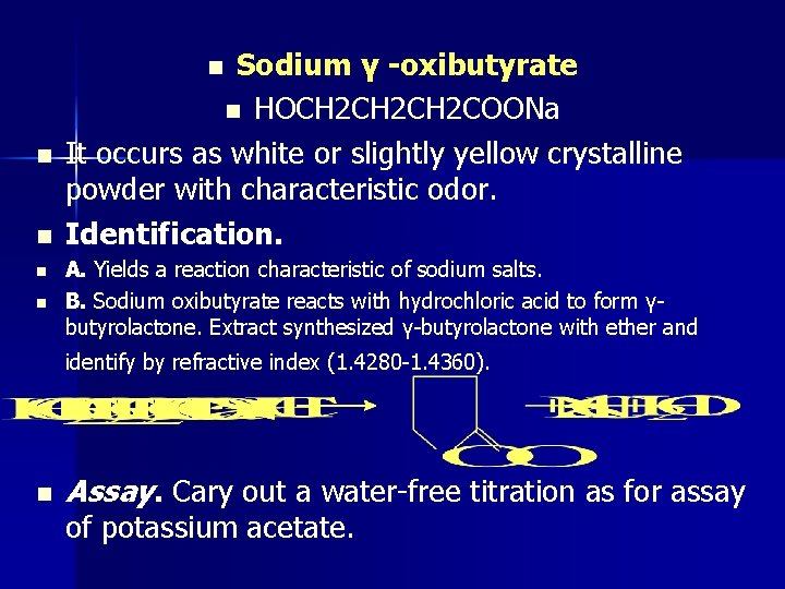Sodium γ -oxibutyrate n HOCH 2 CH 2 COONa It occurs as white or