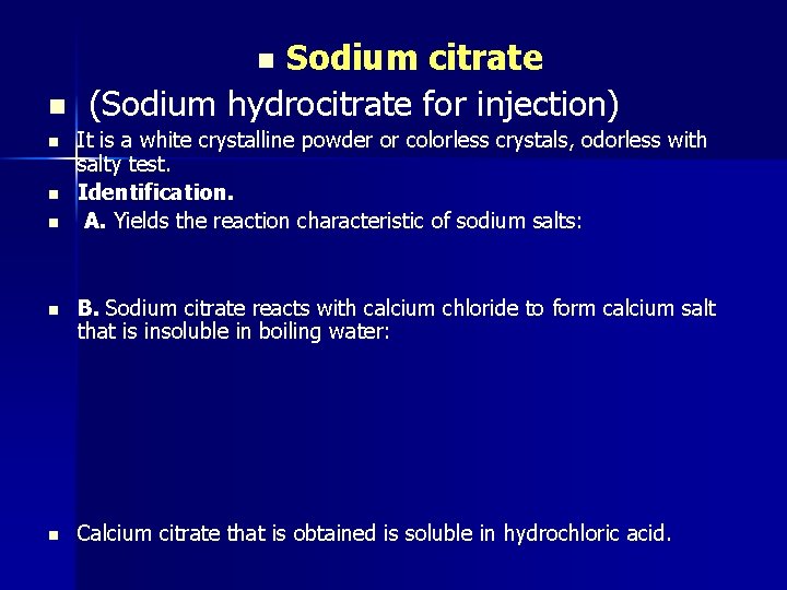 Sodium citrate (Sodium hydrocitrate for injection) n n n It is a white crystalline