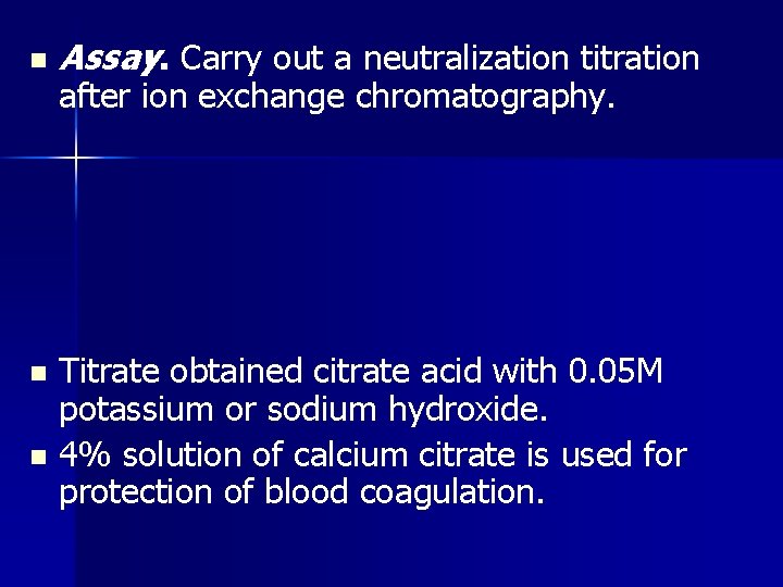 n Assay. Carry out a neutralization titration after ion exchange chromatography. Titrate obtained citrate