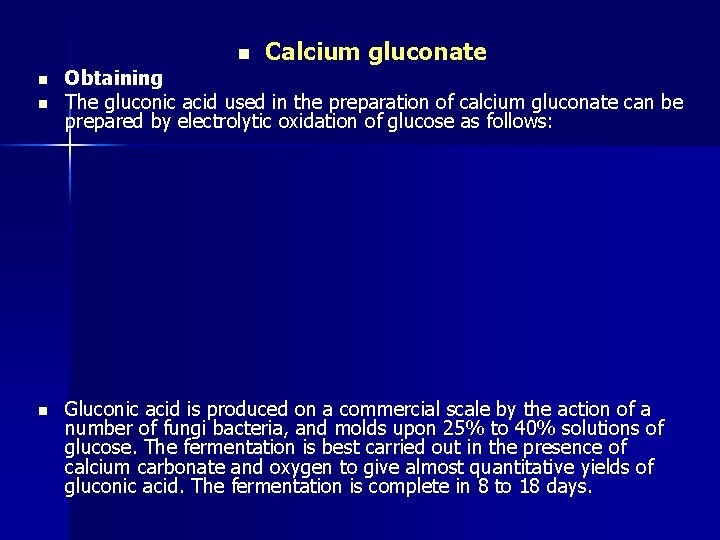n n Calcium gluconate Obtaining The gluconic acid used in the preparation of calcium