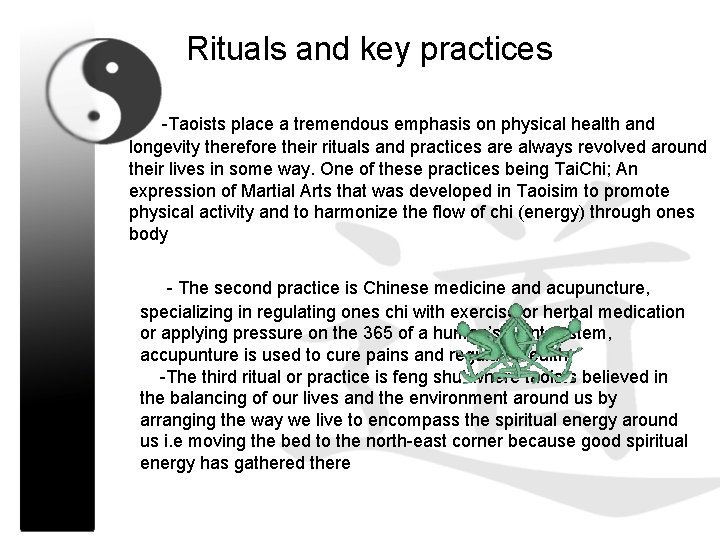 Rituals and key practices -Taoists place a tremendous emphasis on physical health and longevity