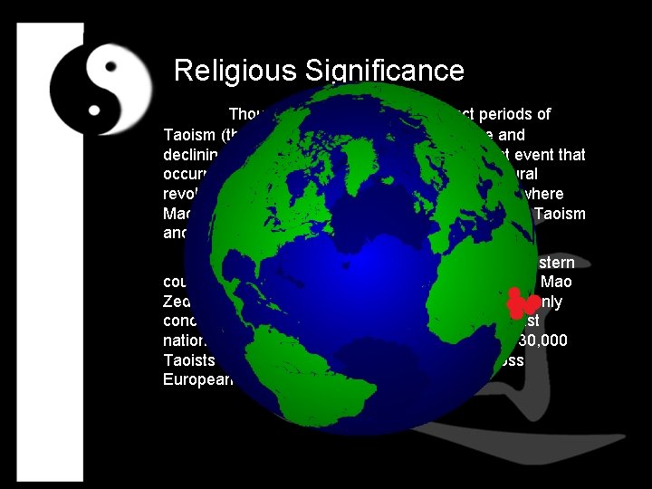 Religious Significance Though there have been 3 distinct periods of Taoism (the growth stage,