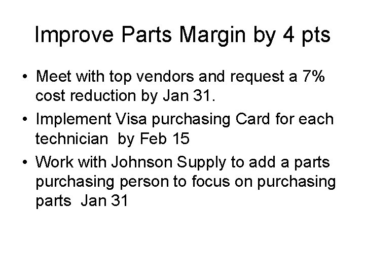 Improve Parts Margin by 4 pts • Meet with top vendors and request a