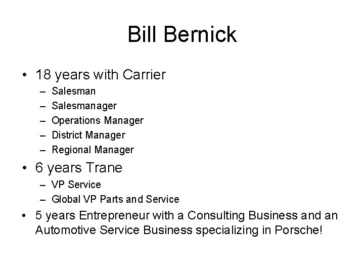 Bill Bernick • 18 years with Carrier – – – Salesmanager Operations Manager District