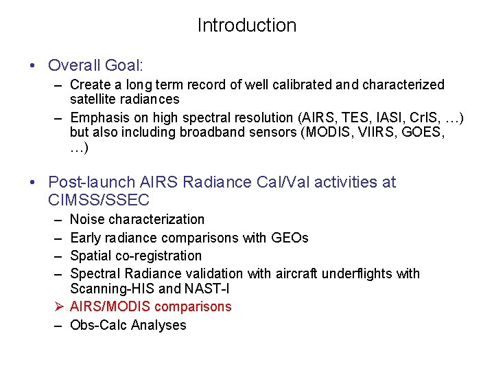 Introduction • Overall Goal: – Create a long term record of well calibrated and