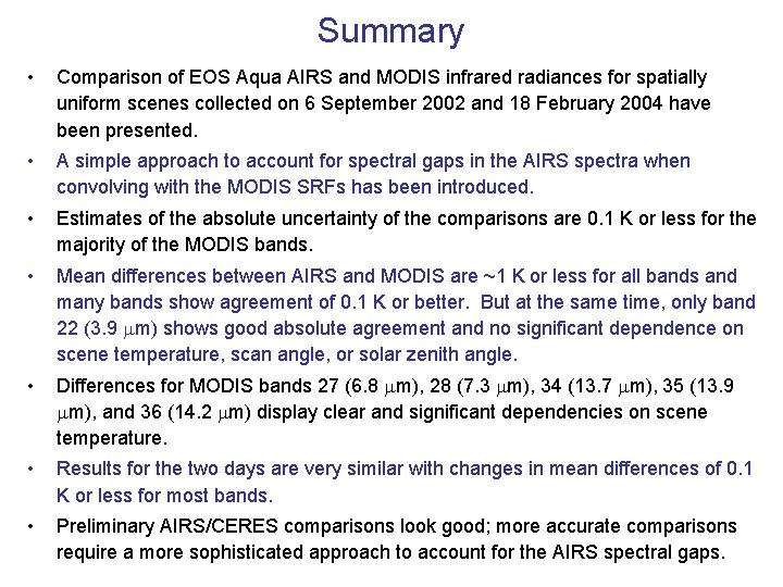 Summary • Comparison of EOS Aqua AIRS and MODIS infrared radiances for spatially uniform