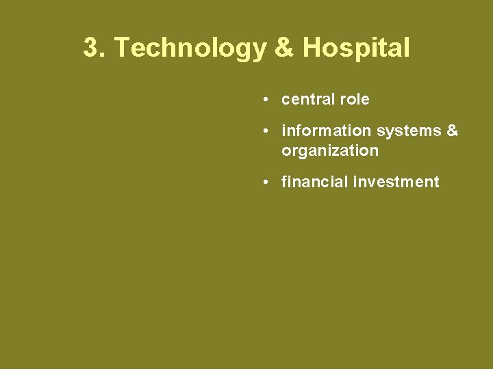 3. Technology & Hospital • central role • information systems & organization • financial