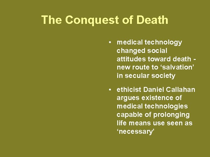 The Conquest of Death • medical technology changed social attitudes toward death new route