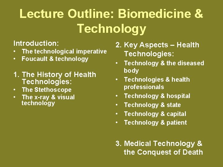 Lecture Outline: Biomedicine & Technology Introduction: • The technological imperative • Foucault & technology