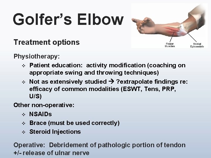 Golfer’s Elbow Treatment options Physiotherapy: v Patient education: activity modification (coaching on appropriate swing