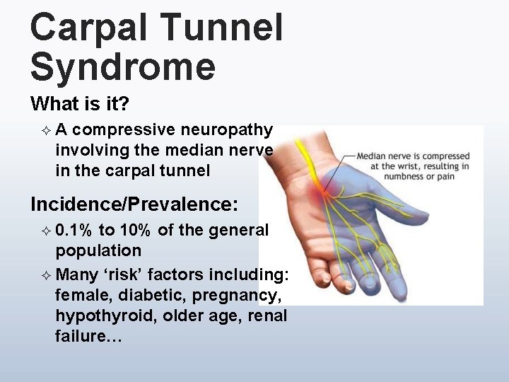 Carpal Tunnel Syndrome What is it? ²A compressive neuropathy involving the median nerve in
