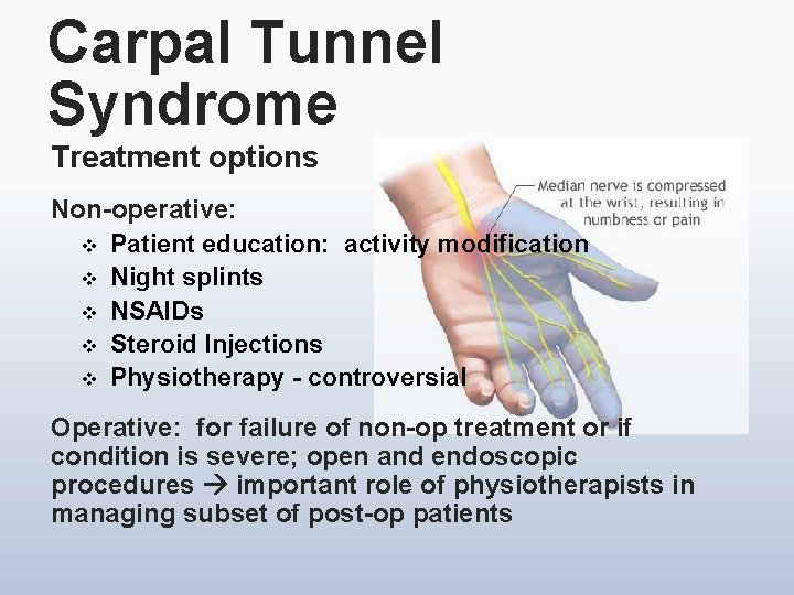 Carpal Tunnel Syndrome Treatment options Non-operative: v Patient education: activity modification v Night splints