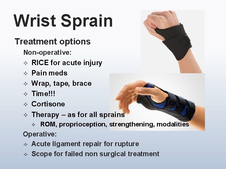 Wrist Sprain Treatment options Non-operative: ² RICE for acute injury ² ² ² Pain