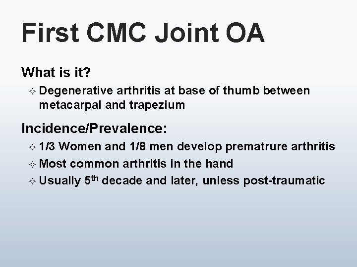 First CMC Joint OA What is it? ² Degenerative arthritis at base of thumb