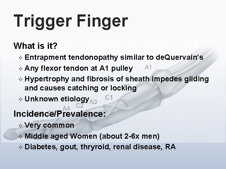 Trigger Finger What is it? ² Entrapment tendonopathy similar to de. Quervain’s ² Any