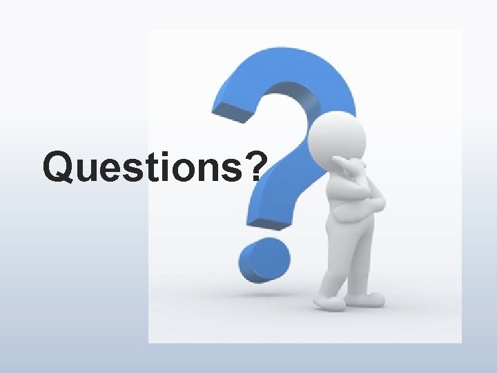 Questions? 