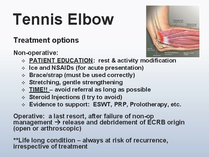 Tennis Elbow Treatment options Non-operative: v PATIENT EDUCATION: rest & activity modification v Ice