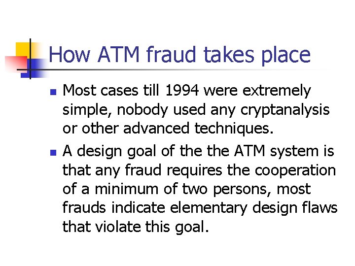 How ATM fraud takes place n n Most cases till 1994 were extremely simple,
